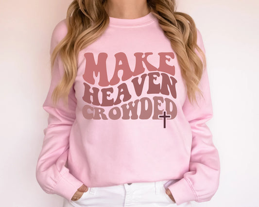 Make Heaven Crowded - Crewneck