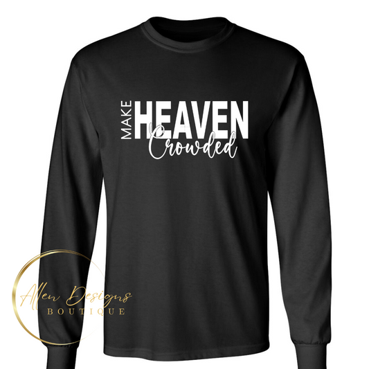 Make Heaven Crowded - Long Sleeve