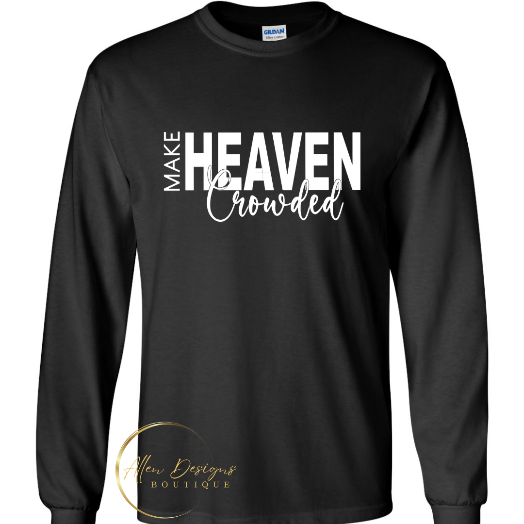 Make Heaven Crowded - Black Long Sleeve